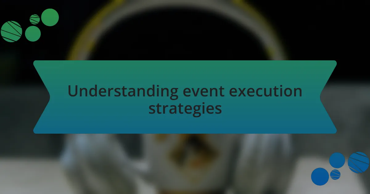 Understanding event execution strategies