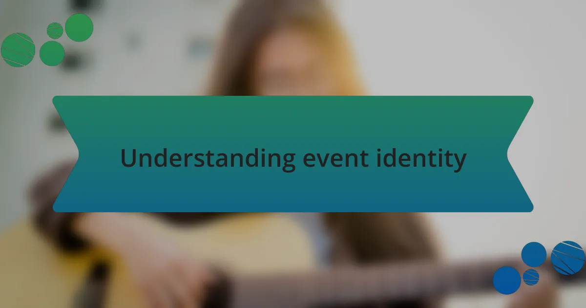 Understanding event identity