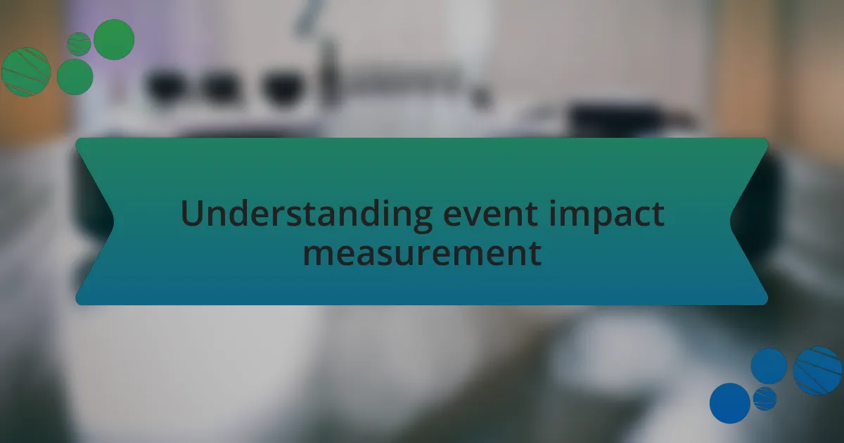 Understanding event impact measurement