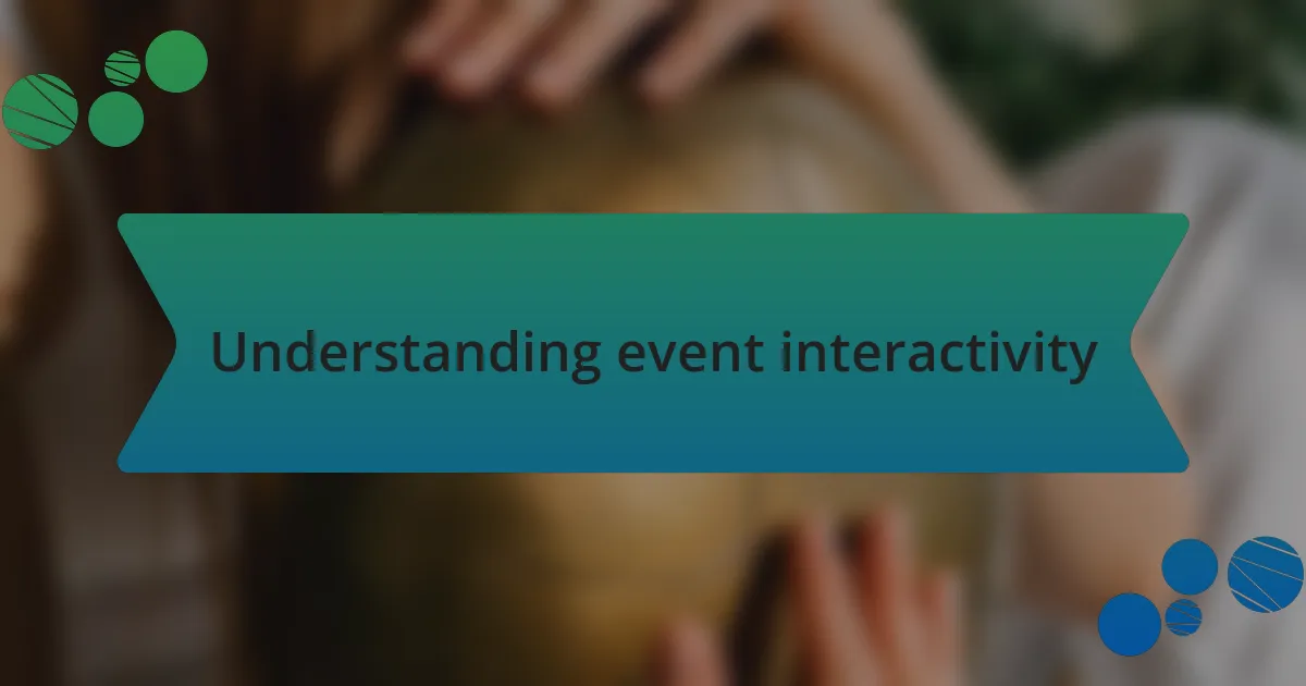 Understanding event interactivity