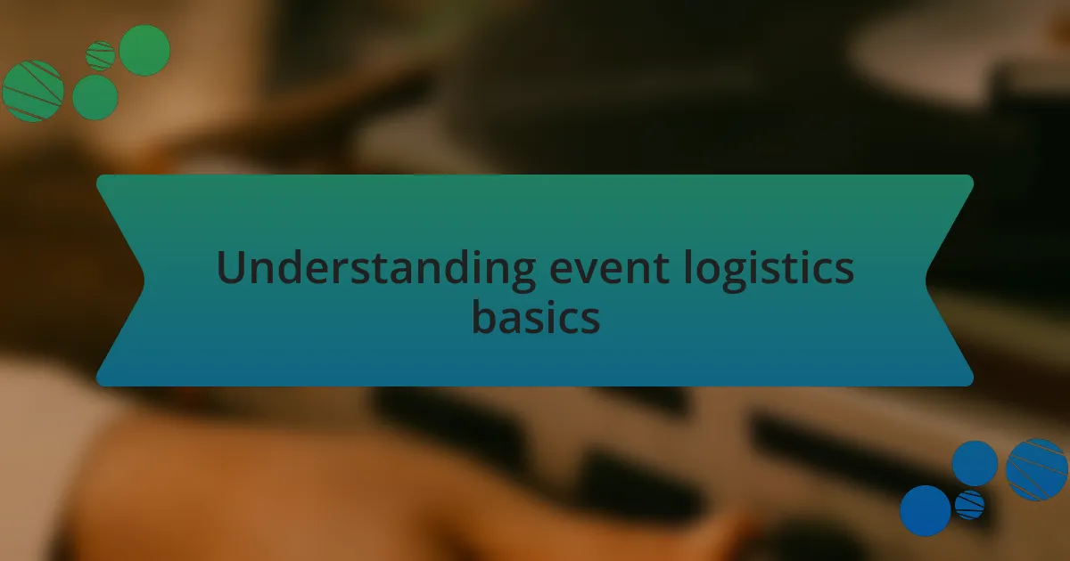 Understanding event logistics basics