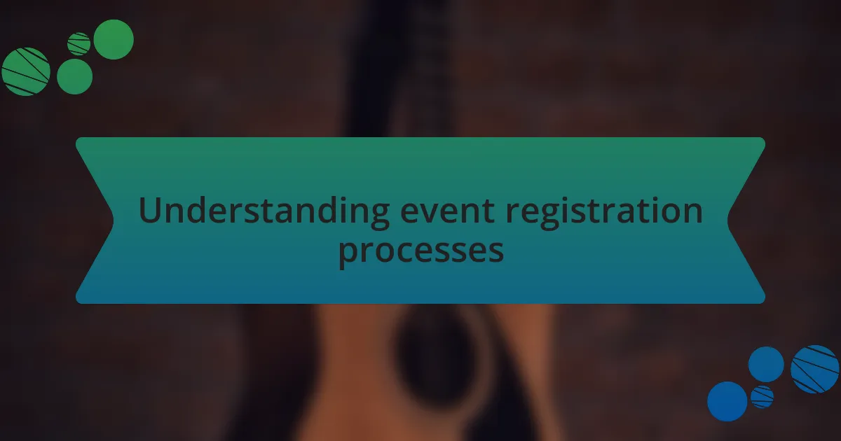 Understanding event registration processes
