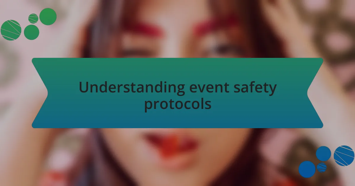 Understanding event safety protocols