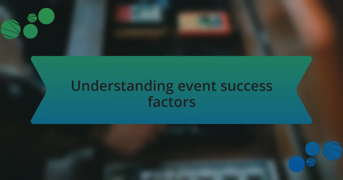Understanding event success factors