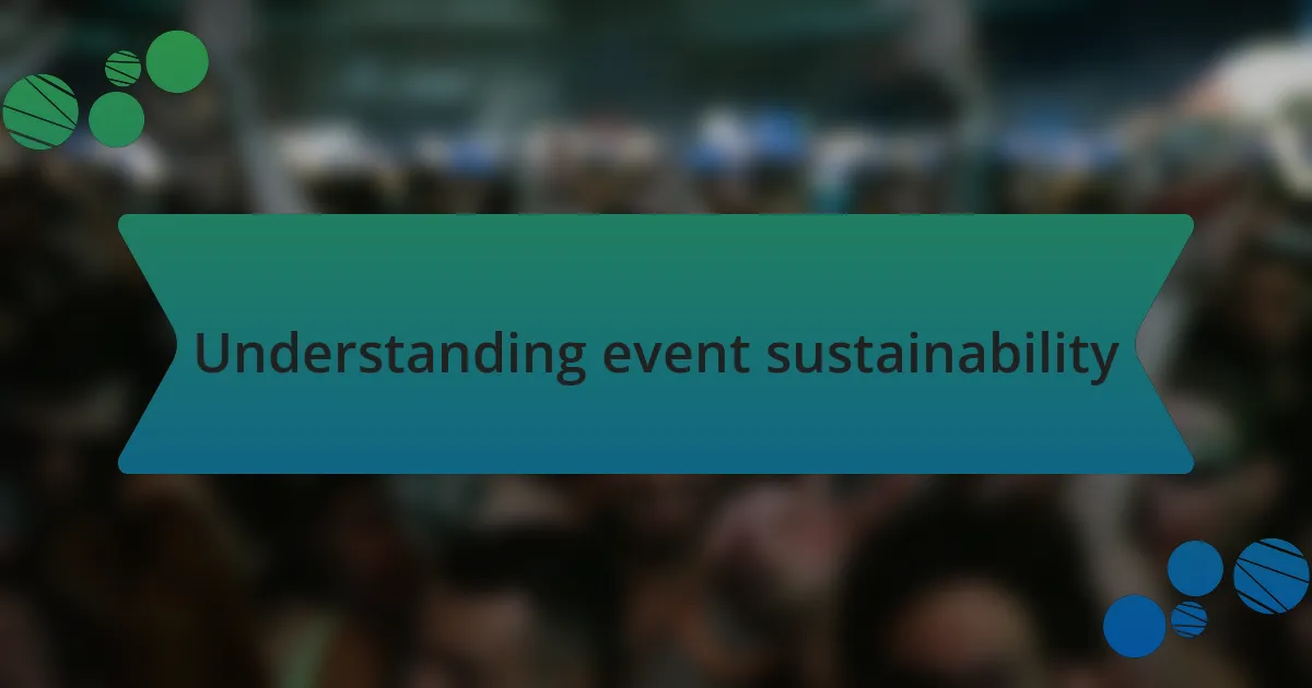 Understanding event sustainability