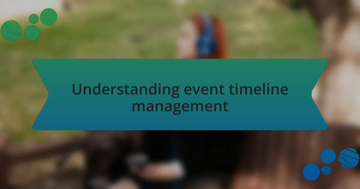 Understanding event timeline management