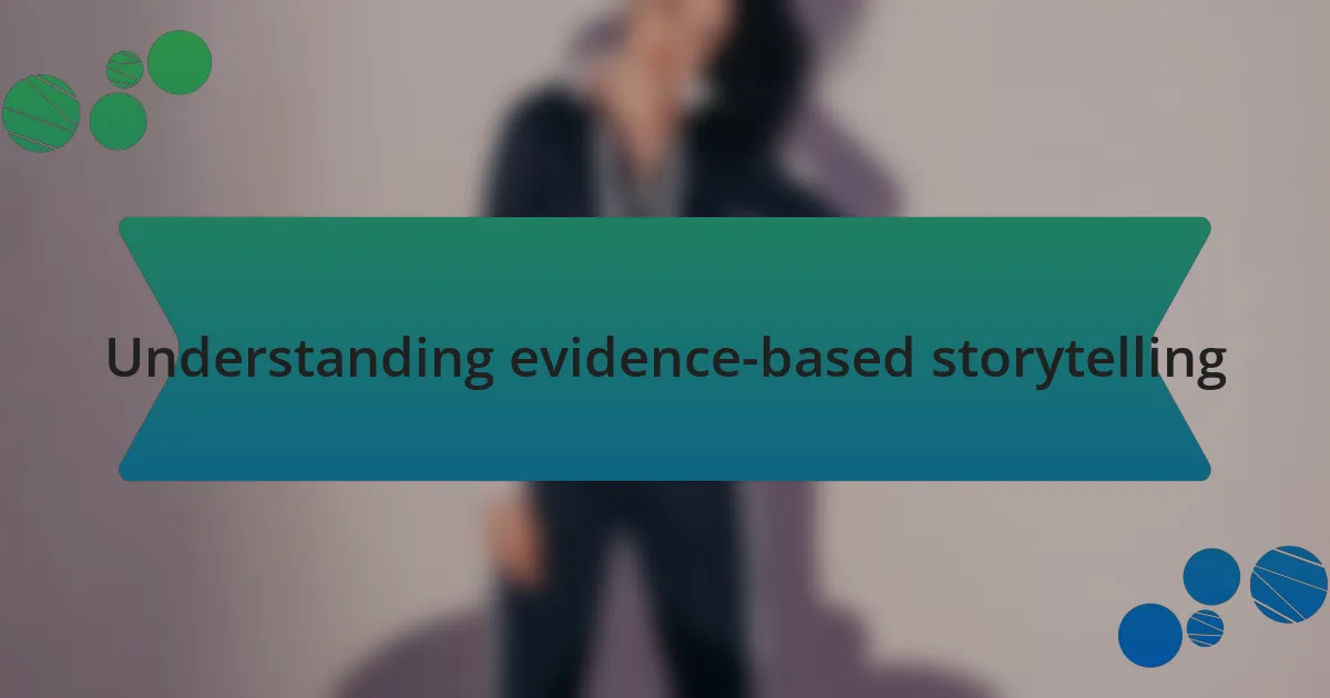 Understanding evidence-based storytelling
