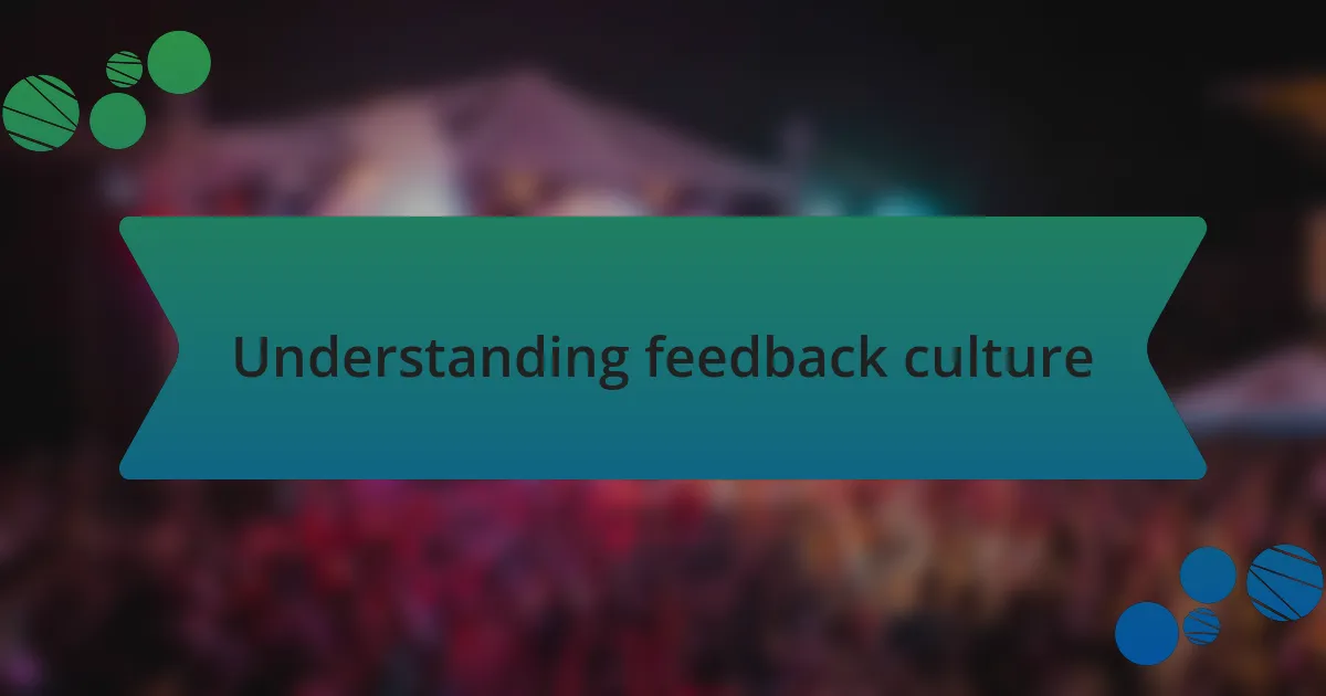 Understanding feedback culture