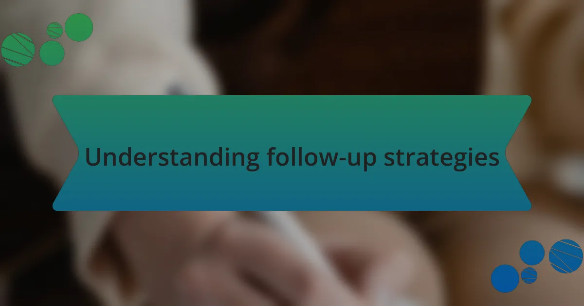 Understanding follow-up strategies