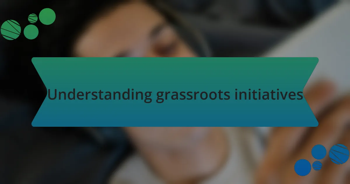Understanding grassroots initiatives