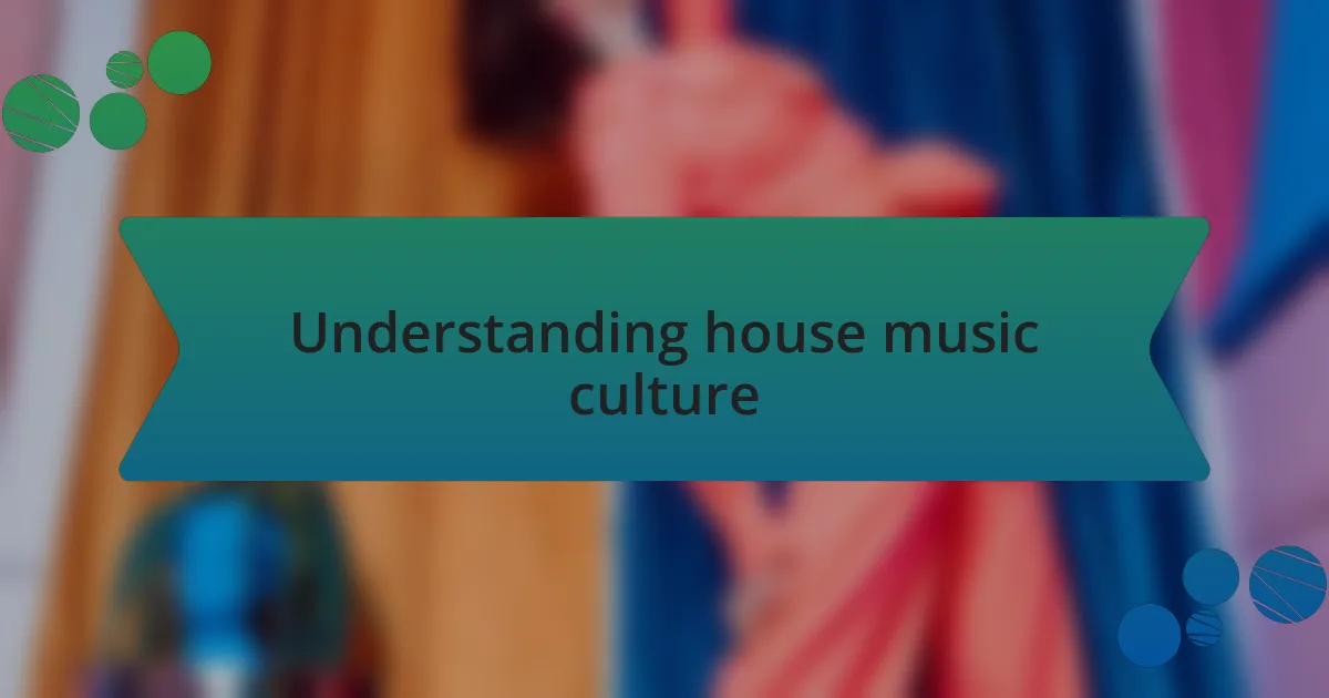 Understanding house music culture