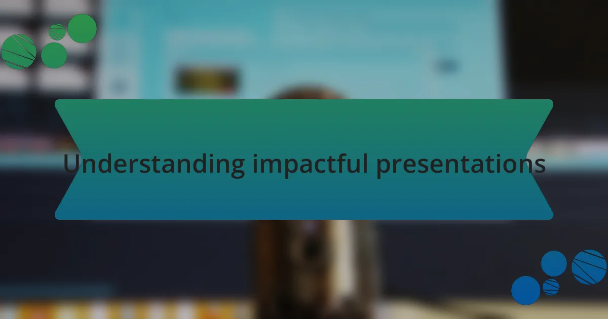 Understanding impactful presentations