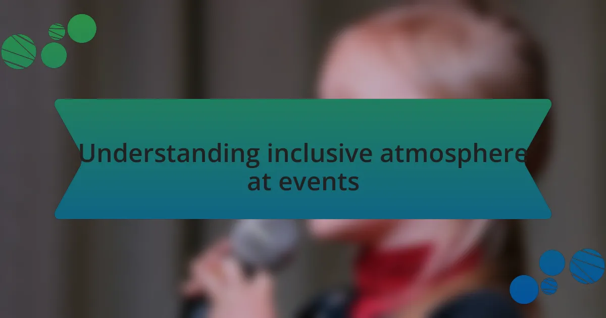 Understanding inclusive atmosphere at events