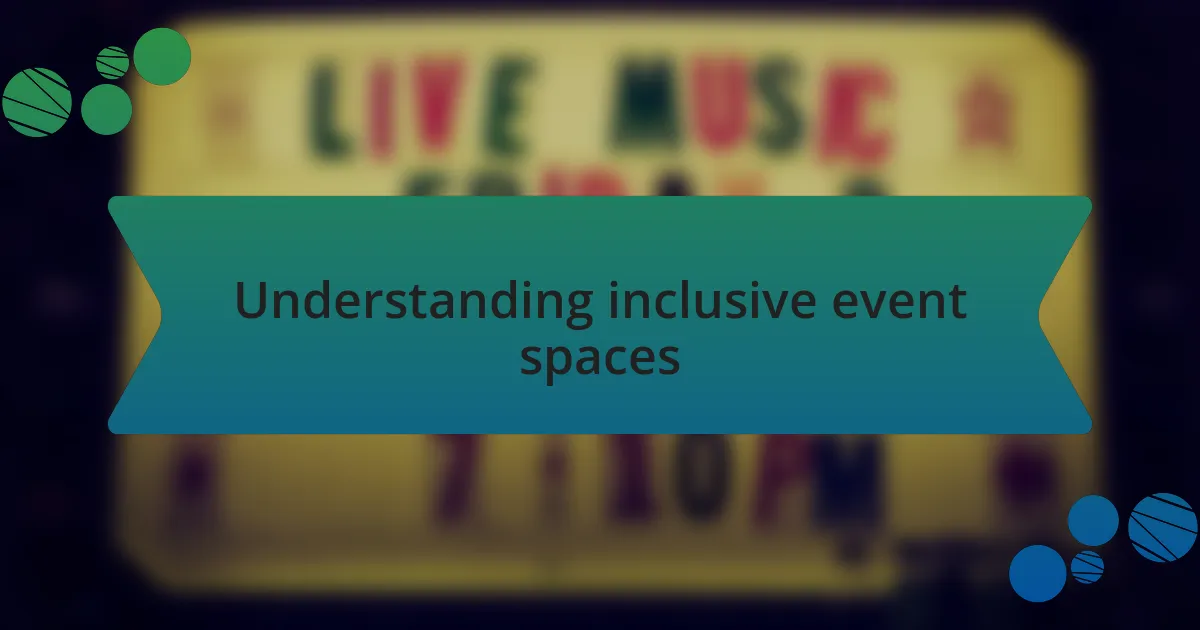 Understanding inclusive event spaces