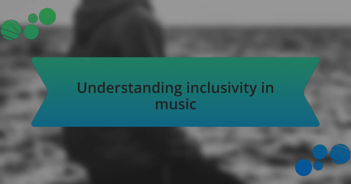 Understanding inclusivity in music