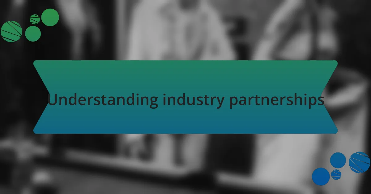 Understanding industry partnerships
