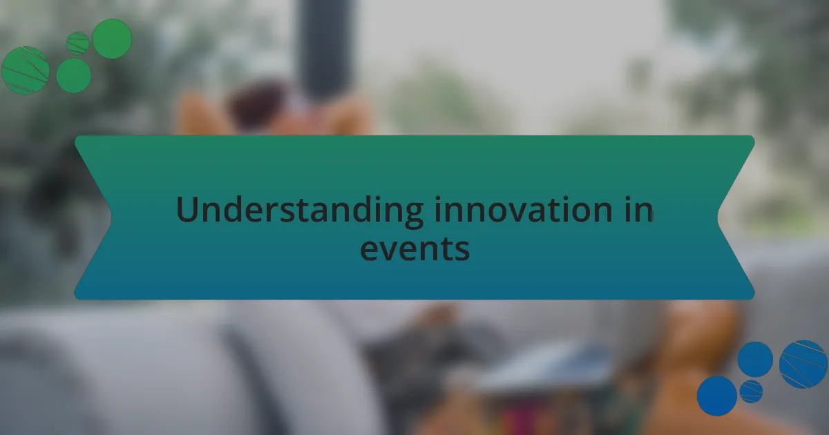Understanding innovation in events