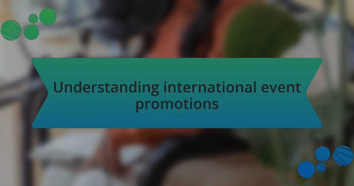 Understanding international event promotions