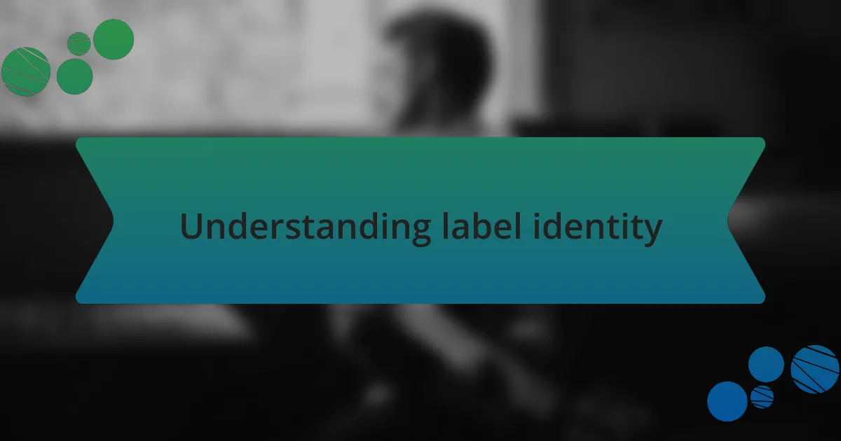 Understanding label identity