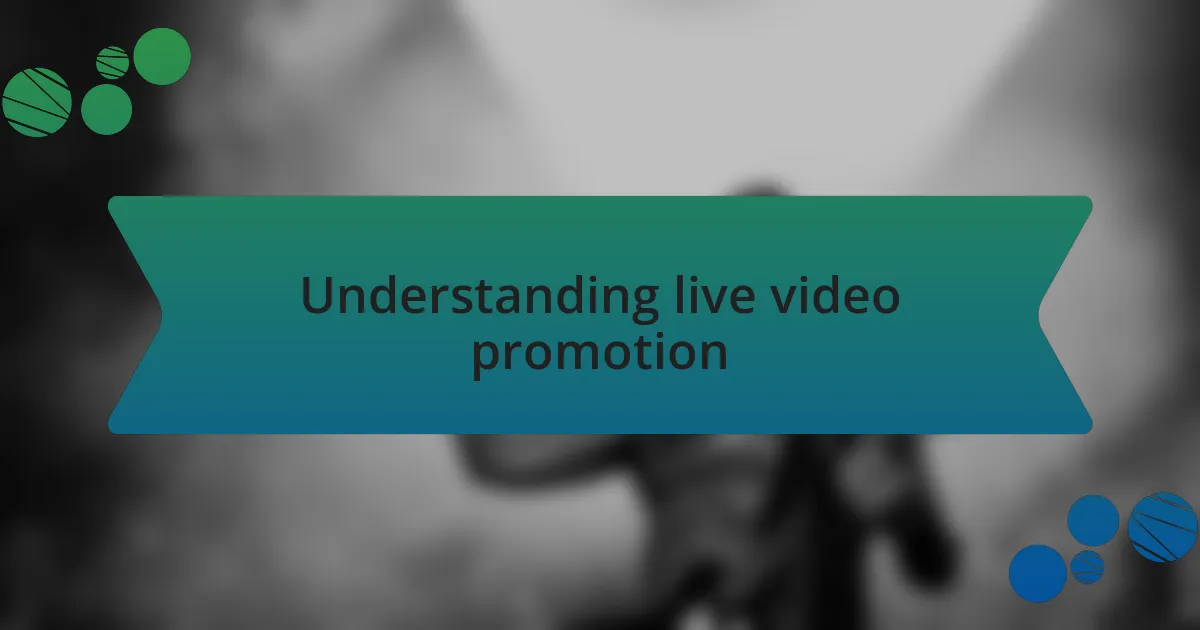 Understanding live video promotion