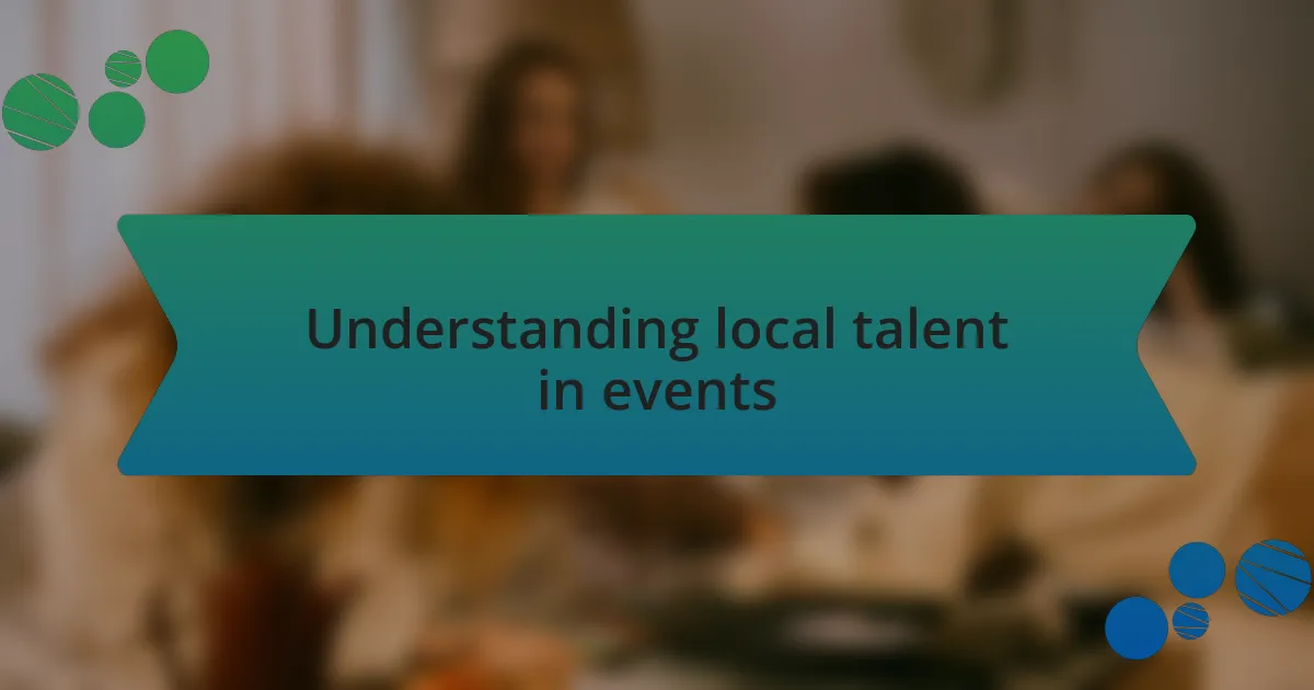 Understanding local talent in events