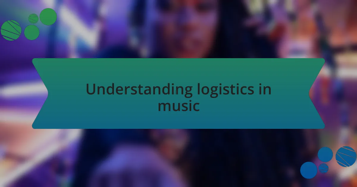 Understanding logistics in music