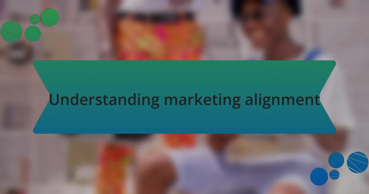 Understanding marketing alignment