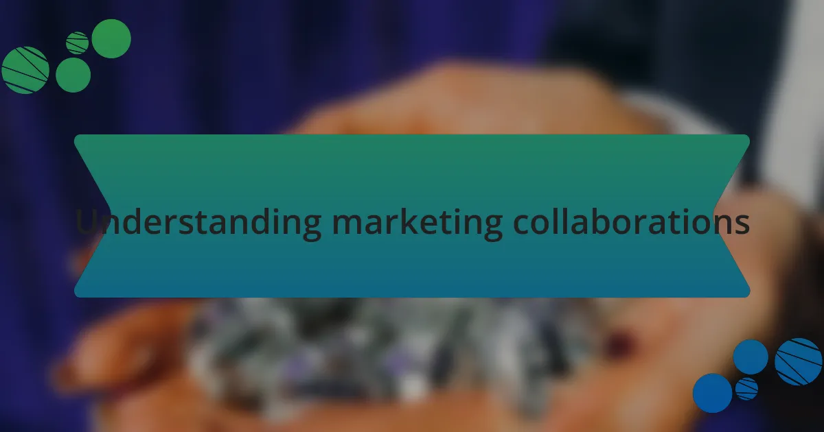 Understanding marketing collaborations