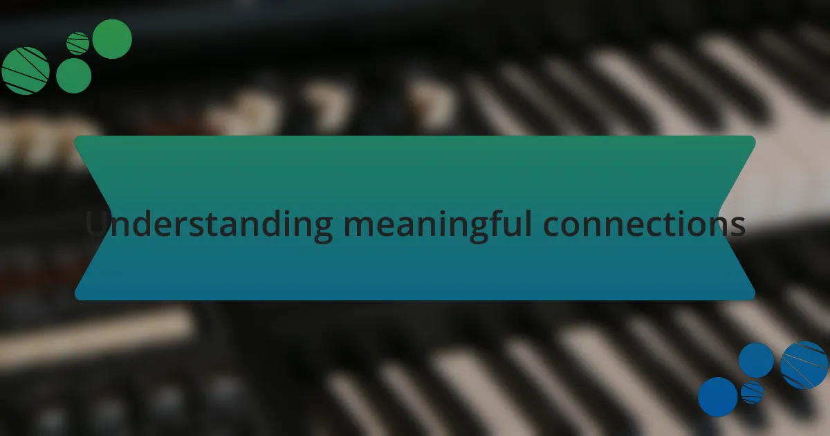 Understanding meaningful connections