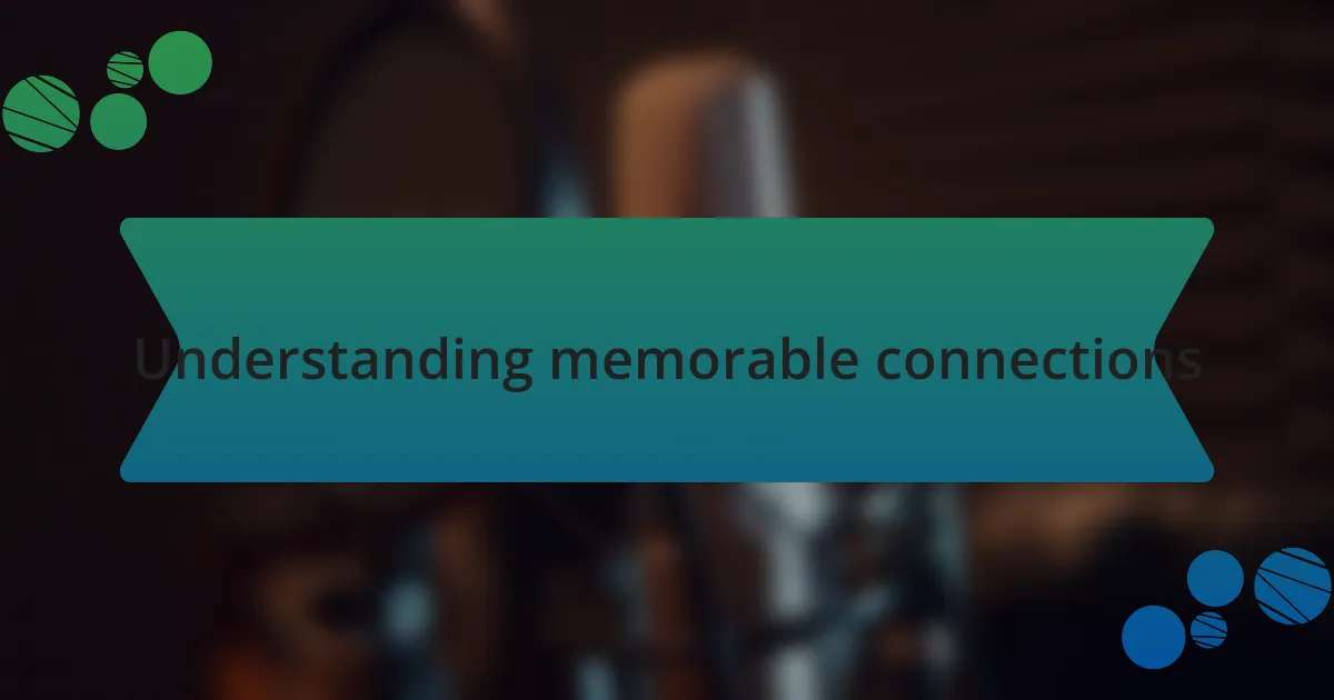 Understanding memorable connections