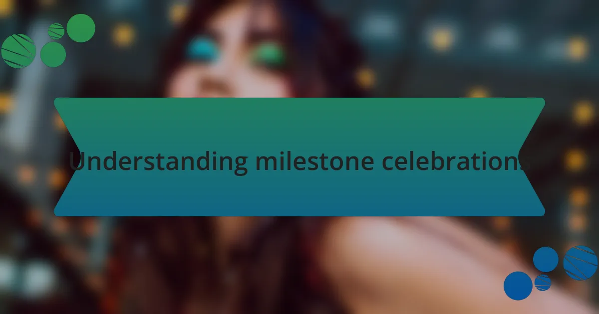 Understanding milestone celebrations
