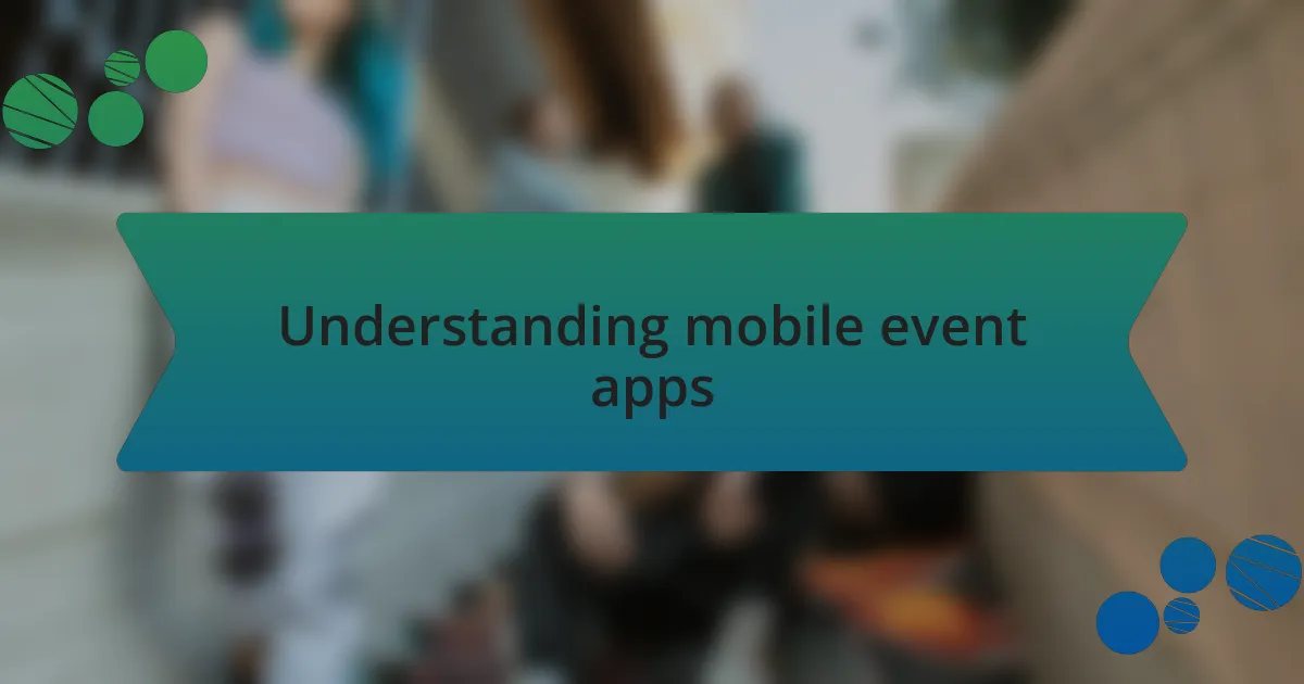 Understanding mobile event apps