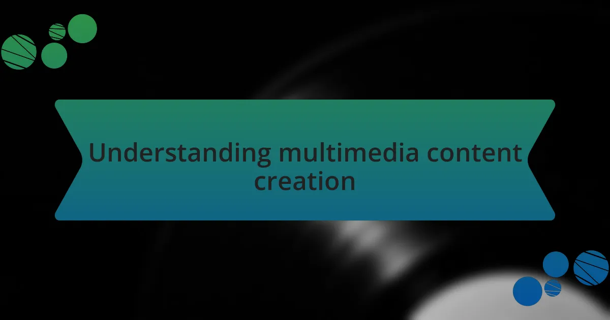 Understanding multimedia content creation