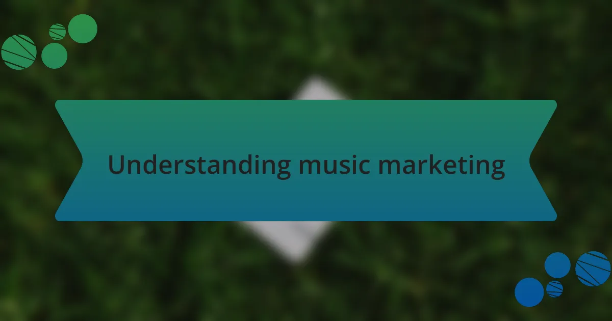 Understanding music marketing
