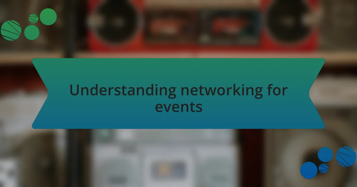 Understanding networking for events