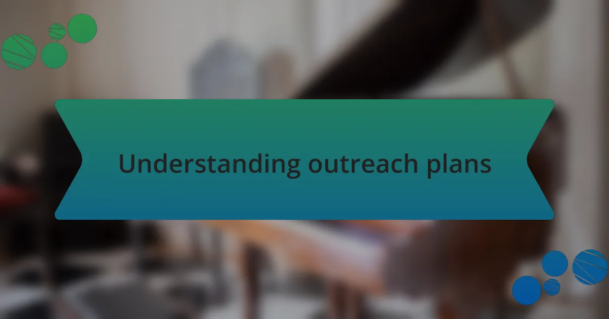 Understanding outreach plans