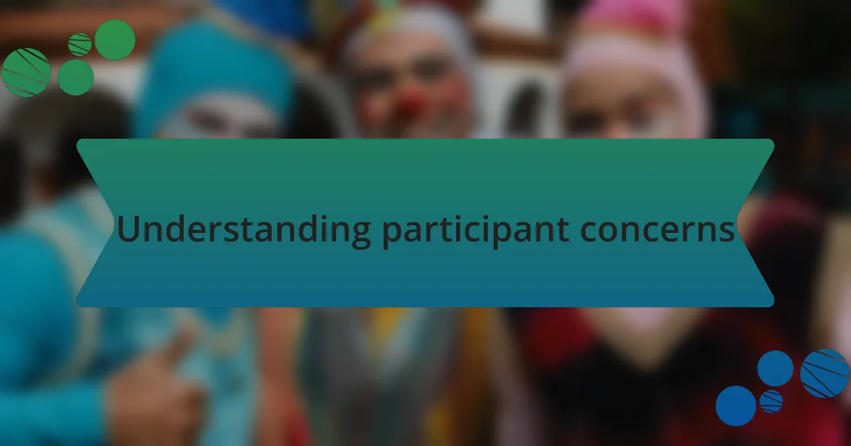 Understanding participant concerns