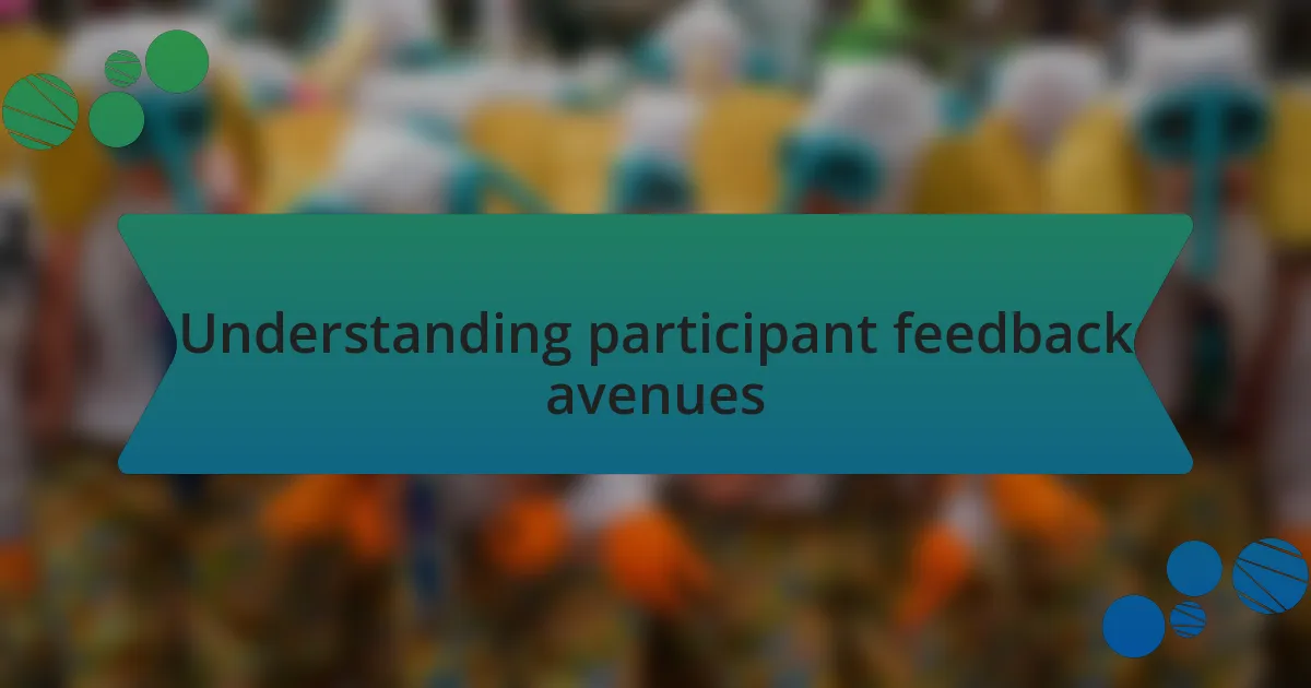 Understanding participant feedback avenues