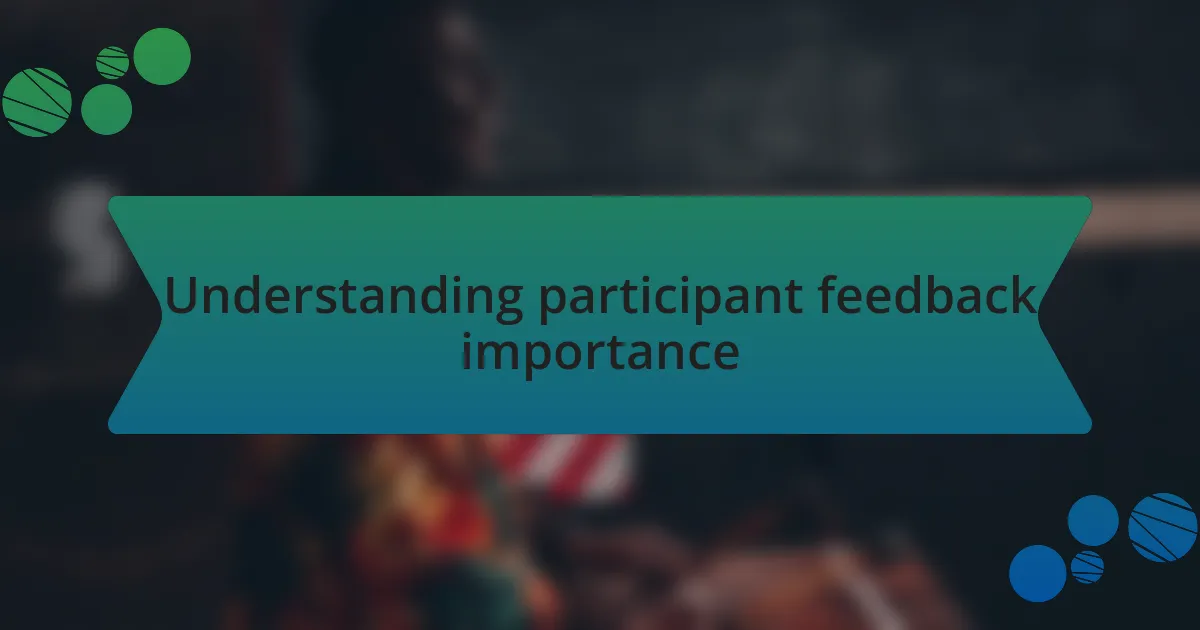 Understanding participant feedback importance
