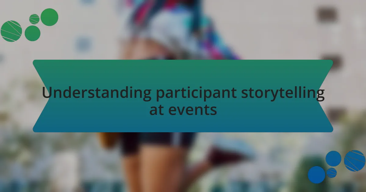Understanding participant storytelling at events