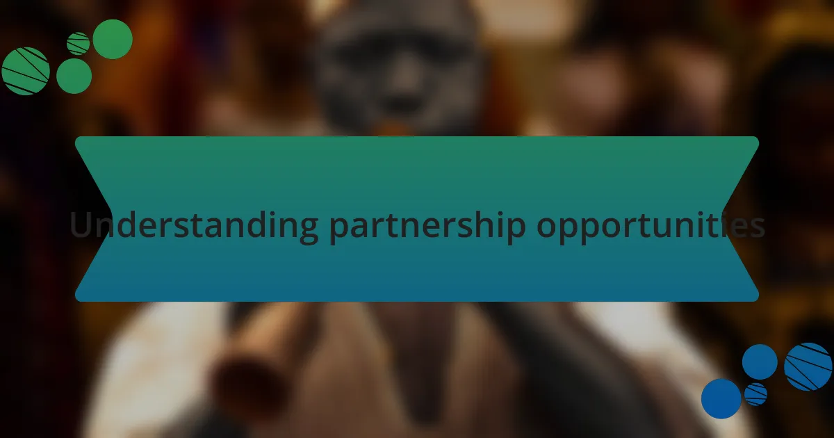 Understanding partnership opportunities