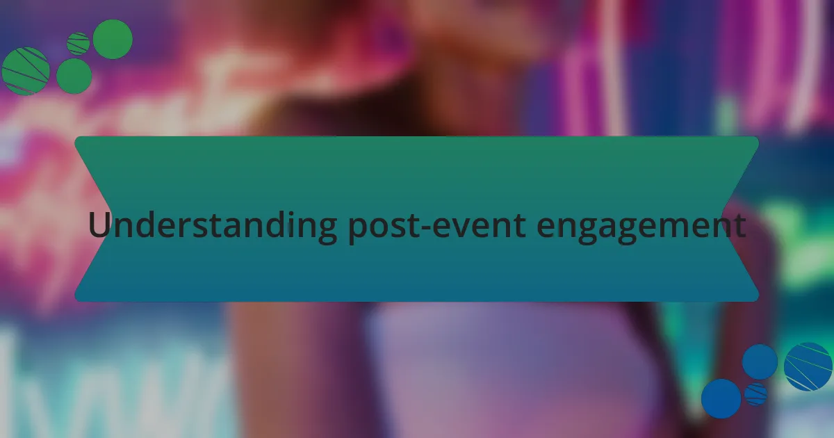 Understanding post-event engagement