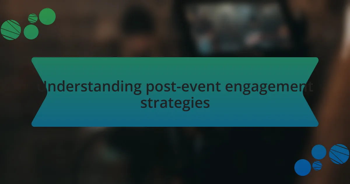 Understanding post-event engagement strategies