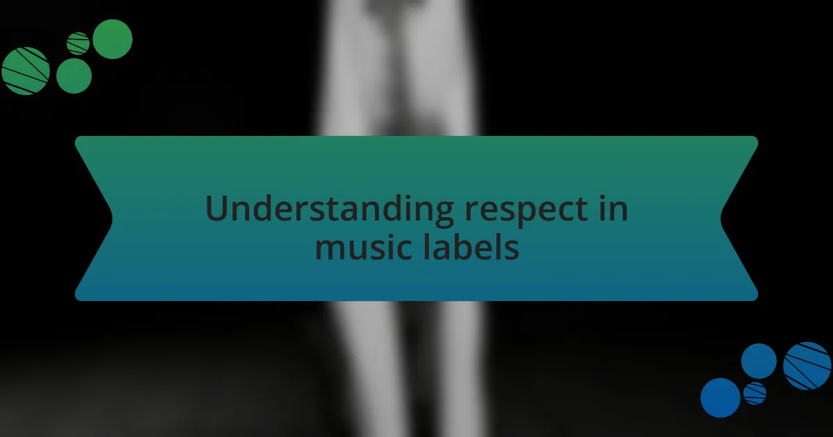 Understanding respect in music labels