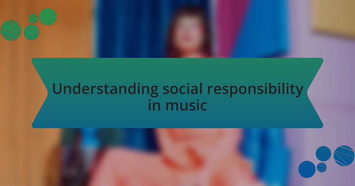 Understanding social responsibility in music