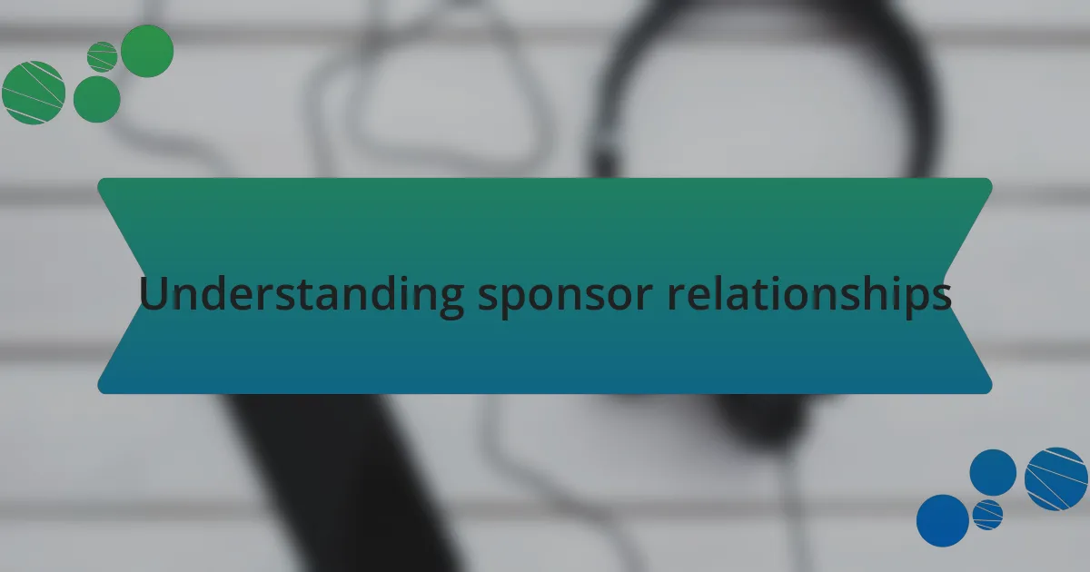 Understanding sponsor relationships