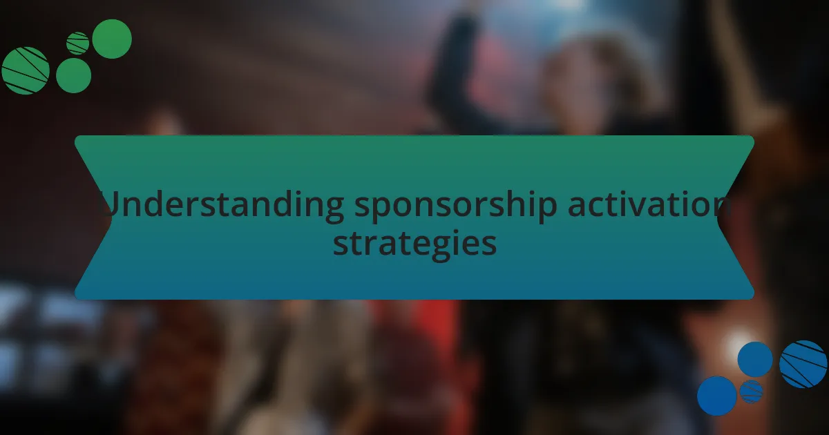 Understanding sponsorship activation strategies