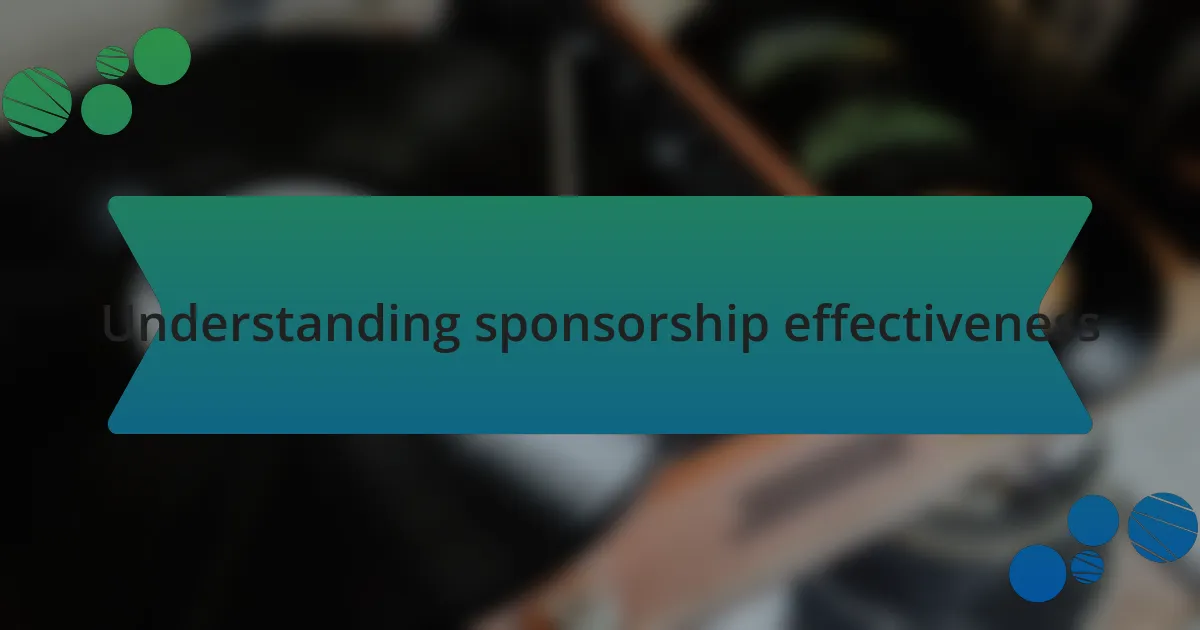 Understanding sponsorship effectiveness