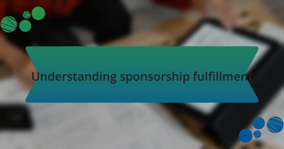 Understanding sponsorship fulfillment