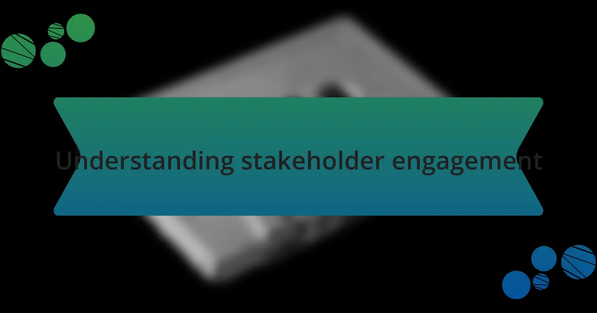 Understanding stakeholder engagement